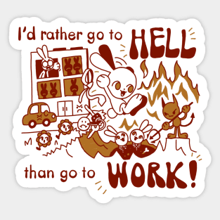 I'd rather go to hell than go to work! Sticker